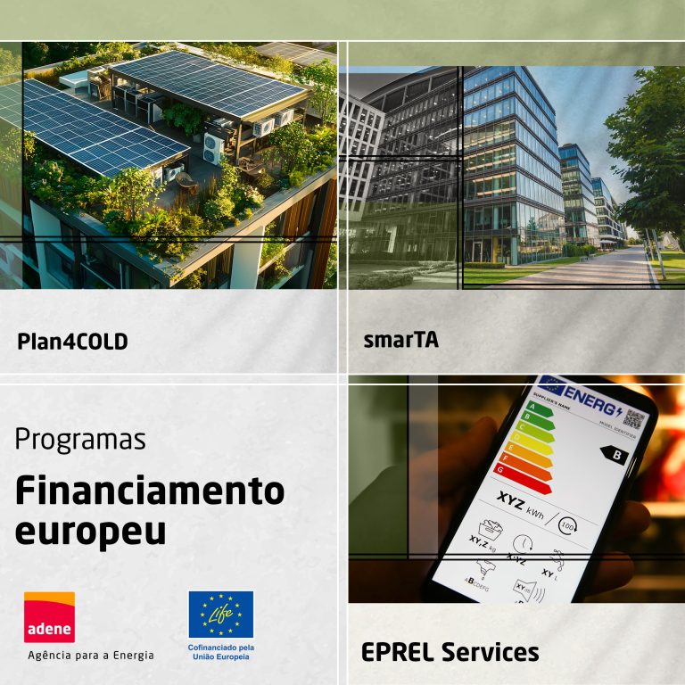 Montagem gráfica dividida em quatro partes. No canto superior esquerdo, imagem de um edifício com cobertura verde e painéis solares, representando o projecto Plan4COLD. No canto superior direito, edifícios modernos com vidros espelhados ilustram o projecto smarTA. No canto inferior direito, um telemóvel exibe uma etiqueta de eficiência energética com classificação “B”, referente ao EPREL Services. No canto inferior esquerdo, o texto “Programas de Financiamento Europeu” com os logótipos da ADENE e da União Europeia (LIFE Programme).