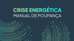 Manual Poupança | Crise Energética